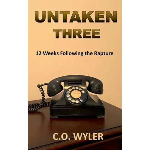 Untaken Three: 12 Weeks Following the Rapture - Paperback