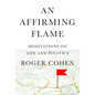 An Affirming Flame: Meditations on Life and Politics - Hardcover
