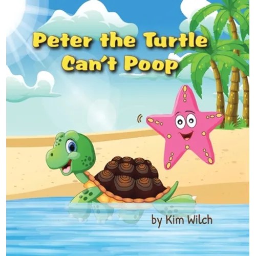 Peter the Turtle Can't Poop: A funny story about protecting the environment - Hardcover