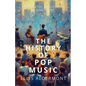 The History of Pop Music: Charting the Evolution of Global Sound - Paperback