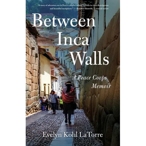 Between Inca Walls: A Peace Corps Memoir - Paperback