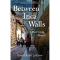 Between Inca Walls: A Peace Corps Memoir - Paperback