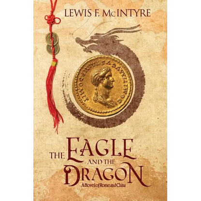 The Eagle and the Dragon: A Novel of Rome and China - Paperback