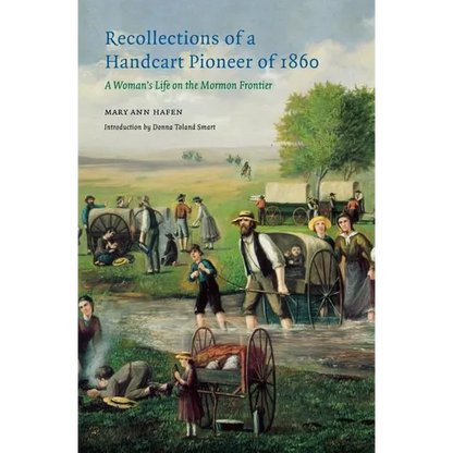 Recollections of a Handcart Pioneer of 1860: A Woman's Life on the Mormon Frontier - Paperback