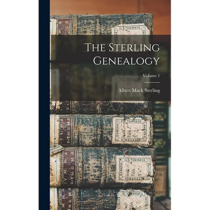 The Sterling Genealogy; Volume 1 - Hardcover