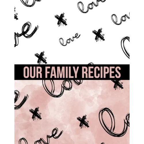 Our Family Recipes Write In Cookbook: Made with Love - Paperback