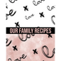 Our Family Recipes Write In Cookbook: Made with Love - Paperback