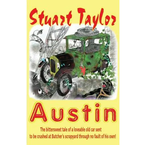Austin: The bittersweet tale of a lovable old car sent to be crushed at Butcher's scrapyard through no fault of his own! - Paperback