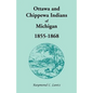 Ottawa and Chippewa Indians of Michigan, 1855-1868 - Paperback