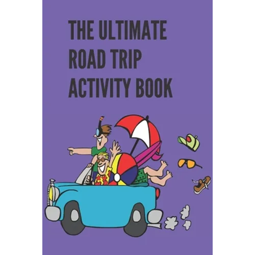 The Ultimate Road Trip Activity Book: 100 Pages of Gaming Fun! 8 different games (including 3D Tic Tac Toe), hours of Light Easy Fun Game play with Fa - Paperback