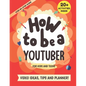How to be a YouTuber: Activity Book for Kids and Teens - Video Ideas, Tips and Planner! - Paperback