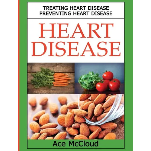 Heart Disease: Treating Heart Disease: Preventing Heart Disease - Hardcover