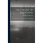 The Theory of Equations: With an Introduction to the Theory of Binary Algebraic Forms - Hardcover