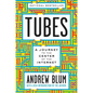 Tubes: A Journey to the Center of the Internet with a New Introduction by the Author - Paperback