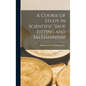 A Course of Study in Scientific Shoe Fitting and Salesmanship - Hardcover