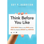 Think Before You Like: Social Media's Effect on the Brain and the Tools You Need to Navigate Your Newsfeed - Paperback