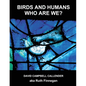 Birds and Humans: who are we? - Paperback