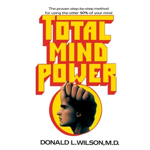 Total Mind Power: How to Use the Other 90% of Your Mind - Paperback