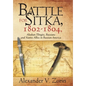 Battle for Sitka,1802 -1804, Alaskan Tlingits, Russians and Native Allies in Russian America - Hardcover
