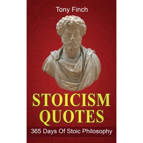 Stoicism Quotes: 365 Days of Stoic Philosophy - Hardcover