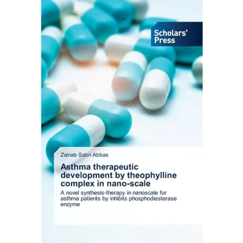 Asthma therapeutic development by theophylline complex in nano-scale - Paperback