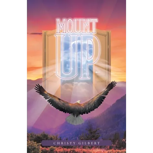 Mount Up: Real Life Stories to Renew Your Hope and Increase Your Strength in the Lord. - Paperback