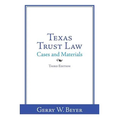 Texas Trust Law: Cases and Materials-Third Edition - Paperback