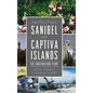 Protecting Sanibel and Captiva Islands: The Conservation Story - Hardcover