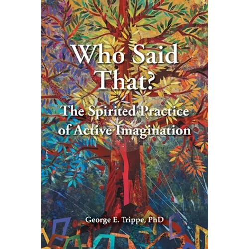 Who Said That?: The Spirited Practice of Active Imagination - Paperback