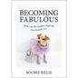 Becoming Fabulous: Shine Like the Gorgina Angel BB You (Already) Are - Hardcover