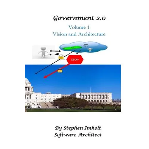 Government 2.0 Volume 1 Vision and Architecture - Paperback