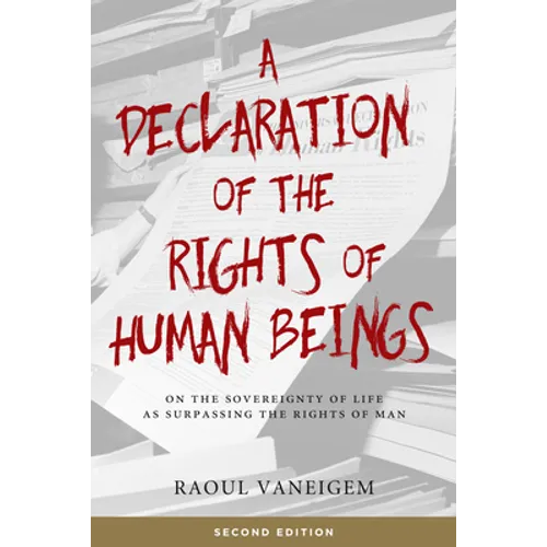 Declaration of the Rights of Human Beings: On the Sovereignty of Life as Surpassing the Rights of Man - Paperback