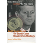 Averting 'The Final Failure': John F. Kennedy and the Secret Cuban Missile Crisis Meetings - Hardcover