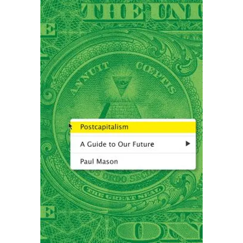 Postcapitalism: A Guide to Our Future - Paperback