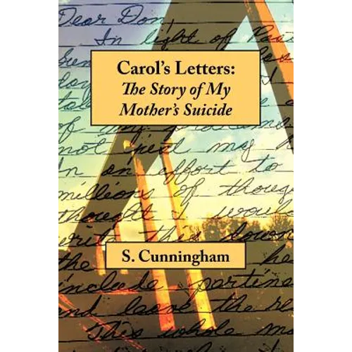 Carol's Letters: The Story of My Mother's Suicide - Paperback