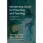 Interpreting Daniel for Preaching and Teaching: A Model for Moving from Exegesis to Exposition to Teaching - Hardcover