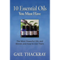 Ten Essential Oils You Must Have: The most powerful oils and blends and how to use them - Paperback