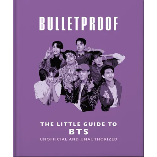 Bulletproof: The Little Guide to Bts - Hardcover