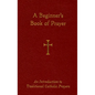 A Beginner's Book of Prayer: An Introduction to Traditional Catholic Prayers - Imitation Leather