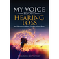 My Voice Beyond Hearing Loss: How I Discovered Confidence, Freedom, and Inner Peace - Paperback