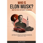 Who is Elon Musk?: The Story of a Boy Who Got Bullied In School and Then Went On to Become the Most Interesting and Famous Man in Tech - Paperback