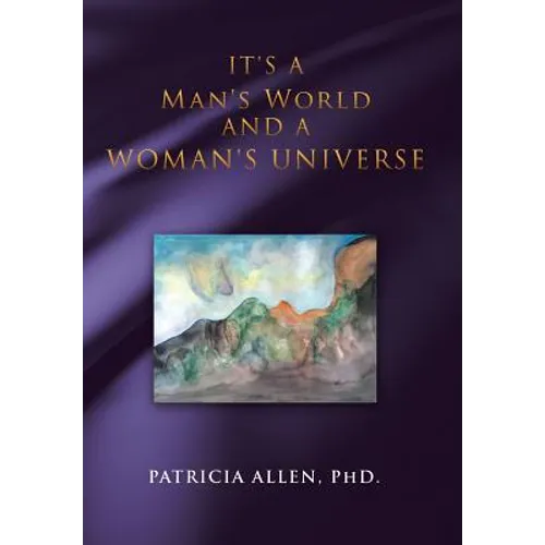 It's a Man's World and a Woman's Universe - Hardcover