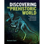 Discovering the Prehistoric World: A Guide to the Astonishing Forms of Early Life on Earth - Hardcover