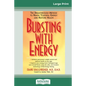 Bursting with Energy: The Breakthrough Method to Renew Youthful Energy and Restore Health (16pt Large Print Edition) - Paperback