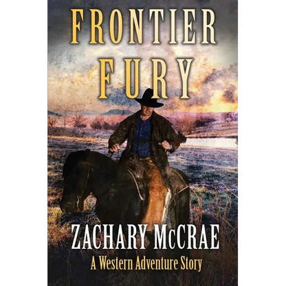 Frontier Fury: A Classic Western Adventure - Paperback