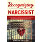 Recognizing The Narcissist: How to Identify a Narcissist, Cope with their Toxic Behavior and Get Free from Manipulation - Paperback