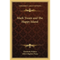 Mark Twain and The Happy Island - Paperback