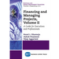Financing and Managing Projects, Volume II: A Guide for Executives and Professionals - Paperback