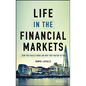 Life in the Financial Markets: How They Really Work and Why They Matter to You - Hardcover
