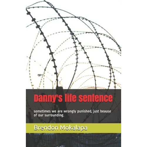 Danny's life sentence: sometimes we are wrongly punished because of our surrounding. - Paperback